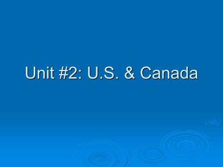 Unit #2: U.S. & Canada.