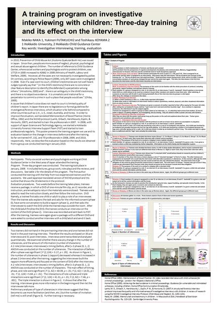 Makiko NAKA 1, Yukinori FUTAKUCHI2 and Toshikazu KOYAMA 2 1 Hokkaido University, 2 Hokkaido Child Guidance Center Key words: Investigative interviewing,