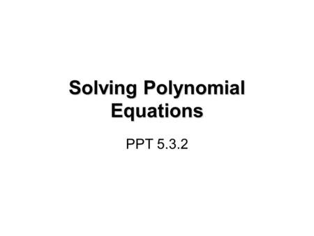 Solving Polynomial Equations