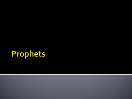  A prophet is one sent by God to speak in God’s name.  The prophet is often rejected by the people to whom he/she is sent.