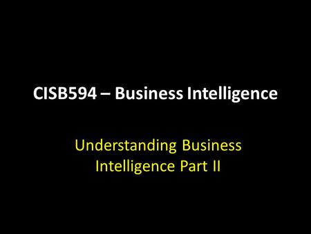 CISB594 – Business Intelligence