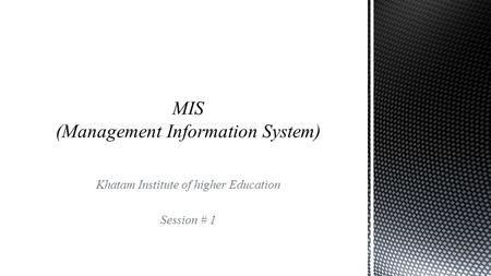 Khatam Institute of higher Education Session # 1.