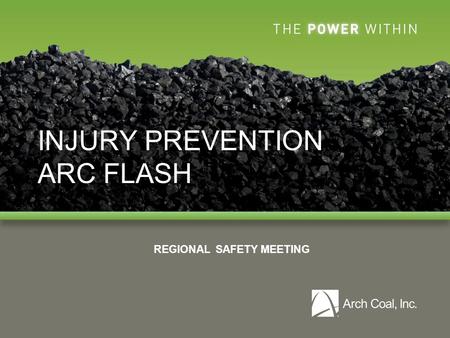 INJURY PREVENTION ARC FLASH REGIONAL SAFETY MEETING.