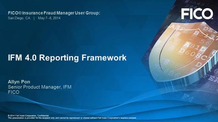 © 2014 Fair Isaac Corporation. Confidential. This presentation is provided for the recipient only and cannot be reproduced or shared without Fair Isaac.