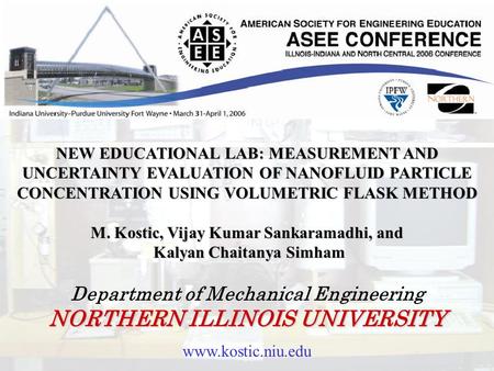 Www.kostic.niu.edu NEW EDUCATIONAL LAB: MEASUREMENT AND UNCERTAINTY EVALUATION OF NANOFLUID PARTICLE CONCENTRATION USING VOLUMETRIC FLASK METHOD M. Kostic,