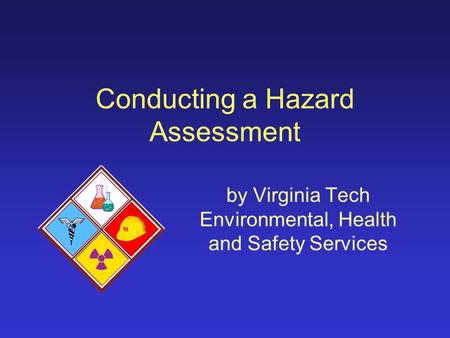 Conducting a Hazard Assessment by Virginia Tech Environmental, Health and Safety Services.