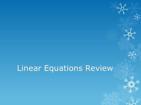 Linear Equations Review. Find the slope and y-intercept for each representation X0136 y531-3-9.