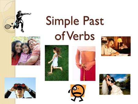 Simple Past of Verbs. Language Objective: We will write complete sentences in the simple past verb tense in three forms: declarative negative Interrogative.