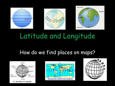 Latitude and Longitude