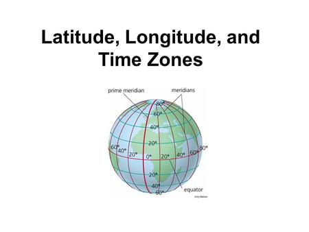 Latitude, Longitude, and Time Zones