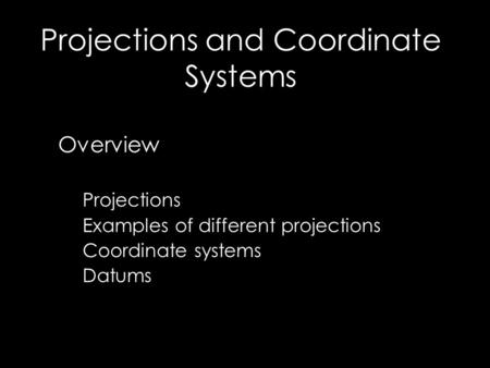 Projections and Coordinate Systems