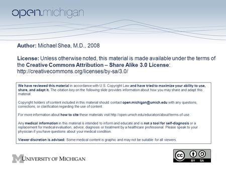 Author: Michael Shea, M.D., 2008 License: Unless otherwise noted, this material is made available under the terms of the Creative Commons Attribution –