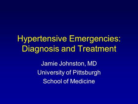 Hypertensive Emergencies: Diagnosis and Treatment