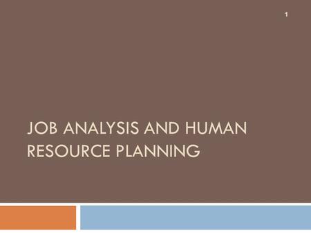 JOB ANALYSIS AND HUMAN RESOURCE PLANNING