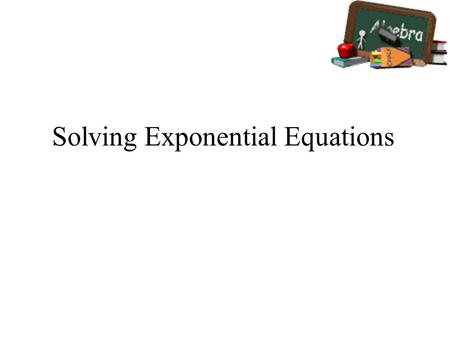 Solving Exponential Equations