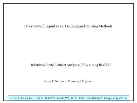 Nelson Research, Inc. 2142 – N. 88 th St. Seattle, WA. 98103 USA 206-498-9447 aol.com Overview of Liquid Level Gauging and Sensing Methods.