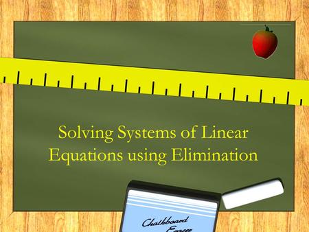 Solving Systems of Linear Equations using Elimination