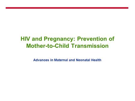 HIV and Pregnancy: Prevention of Mother-to-Child Transmission