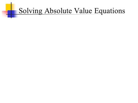 Solving Absolute Value Equations