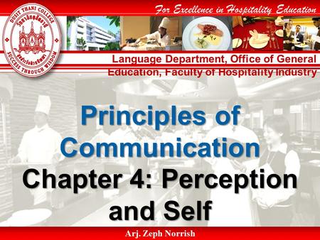 Language Department, Office of General Education, Faculty of Hospitality Industry For Excellence in Hospitality Education Arj. Zeph Norrish Principles.