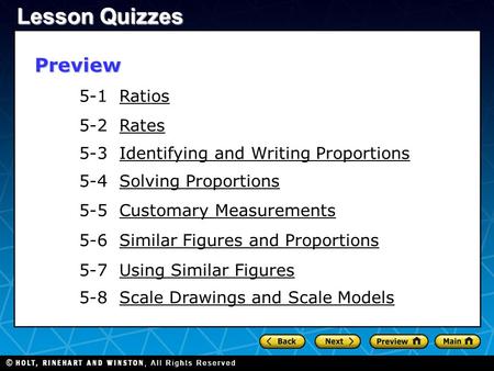 5-1 RatiosRatios 5-2 RatesRates 5-3 Identifying and Writing ProportionsIdentifying and Writing Proportions 5-4 Solving ProportionsSolving Proportions 5-5.