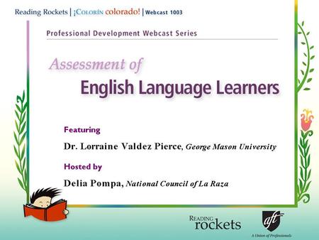 Characteristics of English Language Learners (ELLs) Language Similarities & differences Culture Childrearing practices & family values Parental role in.