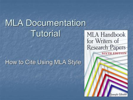 MLA Documentation Tutorial How to Cite Using MLA Style.