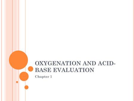 OXYGENATION AND ACID-BASE EVALUATION