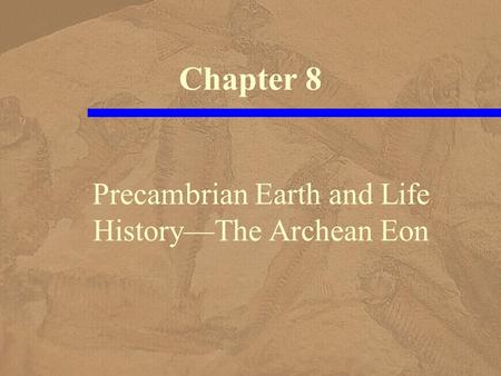 Precambrian Earth and Life History—The Archean Eon