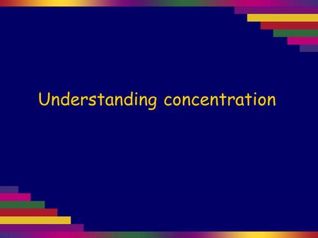 Understanding concentration. The concentration of a solution indicates how much solute is dissolved in a particular volume of solution. The amount of.