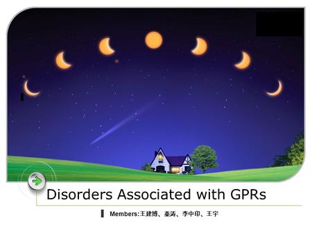 LOGO Disorders Associated with GPRs Members: 王建博、秦涛、李中印、王宇.