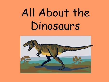 All About the Dinosaurs