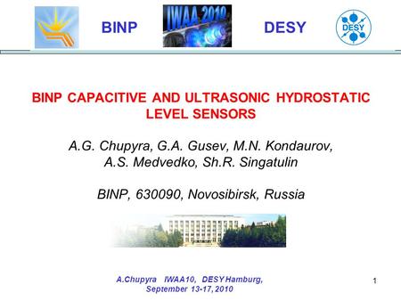 A.Chupyra IWAA10, DESY Hamburg, September 13-17, 2010 1 BINP CAPACITIVE AND ULTRASONIC HYDROSTATIC LEVEL SENSORS A.G. Chupyra, G.A. Gusev, M.N. Kondaurov,