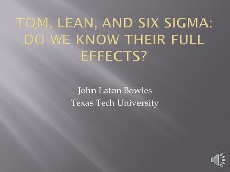 John Laton Bowles Texas Tech University  While there is plenty of research on the end products (--and quality thereof) produced by the American production-based.