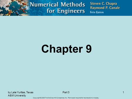 Copyright © 2006 The McGraw-Hill Companies, Inc. Permission required for reproduction or display. by Lale Yurttas, Texas A&M University Part 31 Chapter.