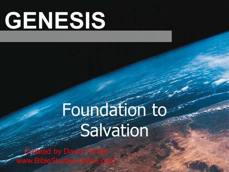 GENESIS Foundation to Salvation Created by David Turner www.BibleStudies-online.com.