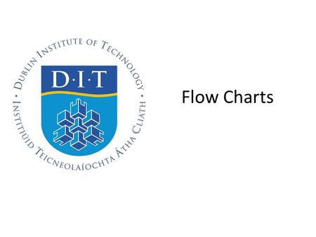 Flow Charts. Thinking Creatively Flow Charts START END Is A==6? No A = 1 Yes Print A A = A + 1.