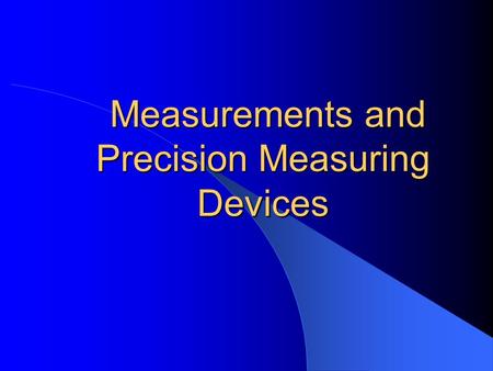 Measurements and Precision Measuring Devices