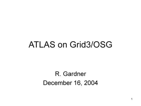 ATLAS on Grid3/OSG R. Gardner December 16, 2004.