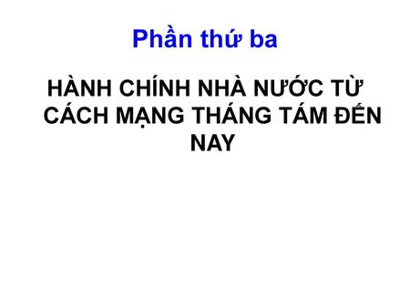 HÀNH CHÍNH NHÀ NƯỚC TỪ CÁCH MẠNG THÁNG TÁM ĐẾN NAY