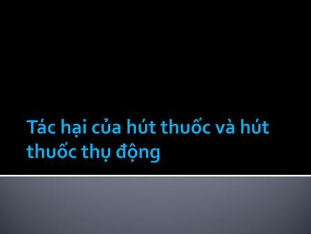 Tác hại của hút thuốc và hút thuốc thụ động