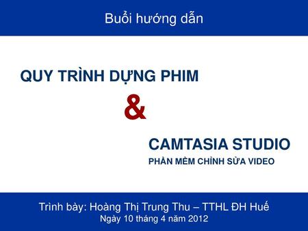 Trình bày: Hoàng Thị Trung Thu – TTHL ĐH Huế