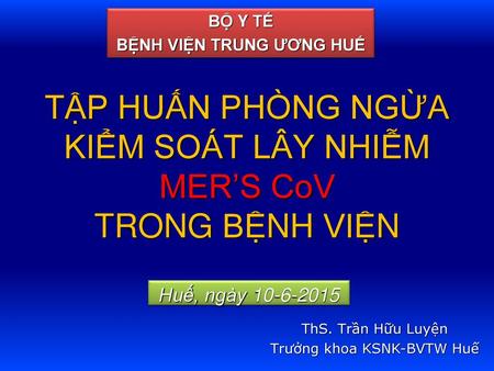 TẬP HUẤN PHÒNG NGỪA KIỂM SOÁT LÂY NHIỄM MER’S CoV TRONG BỆNH VIỆN