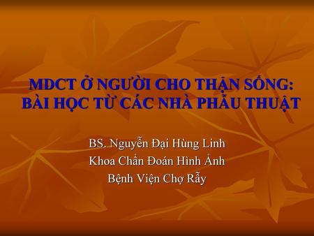 MDCT Ở NGƯỜI CHO THẬN SỐNG: BÀI HỌC TỪ CÁC NHÀ PHẪU THUẬT