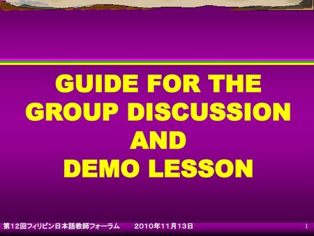 GUIDE FOR THE GROUP DISCUSSION AND DEMO LESSON