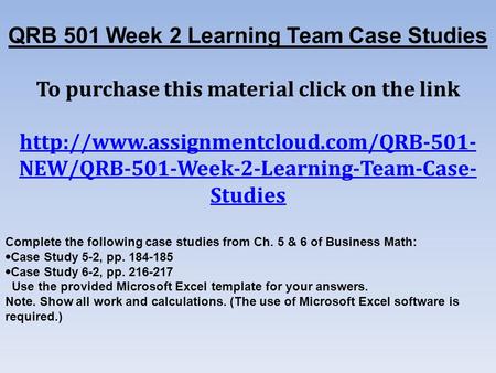 QRB 501 Week 2 Learning Team Case Studies To purchase this material click on the link  NEW/QRB-501-Week-2-Learning-Team-Case-