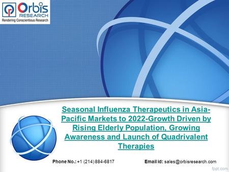 Seasonal Influenza Therapeutics in Asia- Pacific Markets to 2022-Growth Driven by Rising Elderly Population, Growing Awareness and Launch of Quadrivalent.