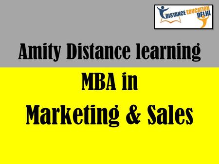 Amity Distance learning MBA in Marketing & Sales.