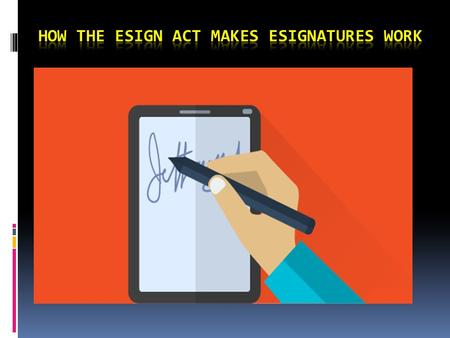 How the ESign Act Makes Esignatures Work