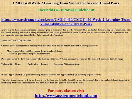 CMGT 430 Week 2 Learning Team Vulnerabilities and Threat Pairs Check this A+ tutorial guideline at